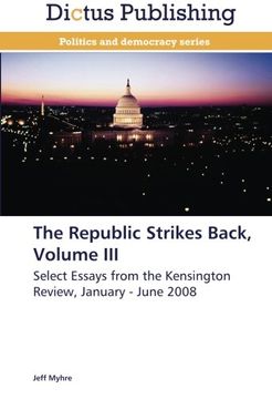 portada The Republic Strikes Back, Volume III: Select Essays from the Kensington Review, January - June 2008