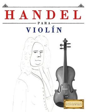 portada Handel para Violín: 10 Piezas Fáciles para Violín Libro para Principiantes
