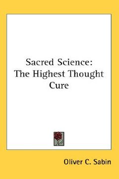 portada sacred science: the highest thought cure (en Inglés)