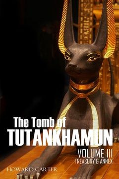 portada The Tomb of Tutankhamun: Volume III-Treasury & Annex (in English)