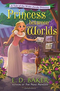 portada Princess Between Worlds: A Tale of the Wide-Awake Princess (Tales of the Wide-Awake Princess)