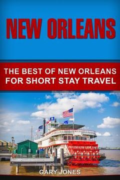 portada New Orleans: The Best Of New Orleans For Short Stay Travel