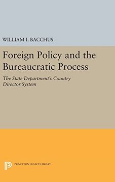 portada Foreign Policy and the Bureaucratic Process: The State Department's Country Director System (Princeton Legacy Library) 