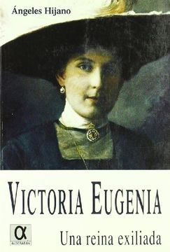 portada Victoria eugenia. una Reina exiliada (Colección El legado de la historia)
