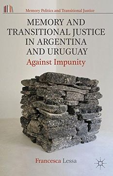 portada Memory And Transitional Justice In Argentina And Uruguay: Against Impunity (memory Politics And Transitional Justice) (en Inglés)
