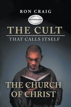 portada The Cult That Calls Itself The Church of Christ: What Everyone Needs To Know About What They Teach (en Inglés)
