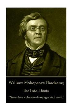 portada William Makepeace Thackeray - The Fatal Boots: "Never lose a chance of saying a kind word."