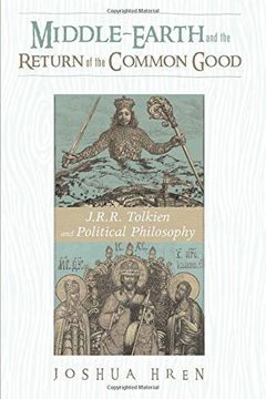 portada Middle-Earth and the Return of the Common Good: J. R. R. Tolkien and Political Philosophy (in English)