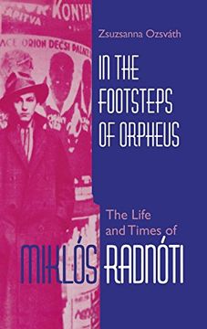 portada In the Footsteps of Orpheus: The Life and Times of Miklós Radnóti (Jewish Literature and Culture) (en Inglés)