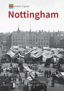 portada Historic England: Nottingham: Unique Images from the Archives of Historic England (in English)