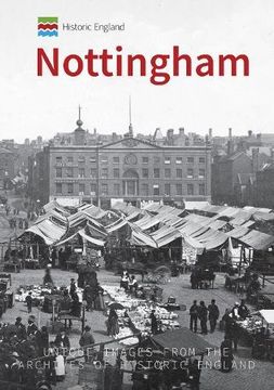 portada Historic England: Nottingham: Unique Images from the Archives of Historic England