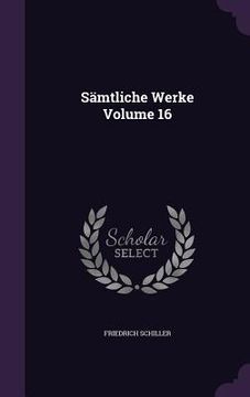 portada Sämtliche Werke Volume 16 (en Inglés)