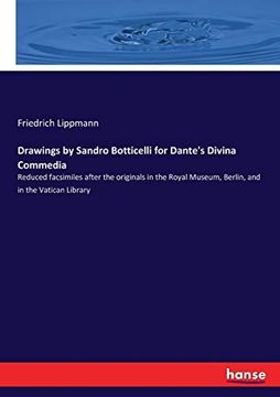 portada Drawings by Sandro Botticelli for Dante'S Divina Commedia: Reduced Facsimiles After the Originals in the Royal Museum, Berlin, and in the Vatican Library (en Inglés)