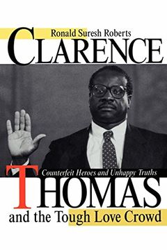 portada Clarence Thomas and the Tough Love Crowd: Counterfeit Heroes and Unhappy Truths (en Inglés)
