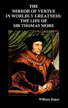 portada The Mirror of Virtue in Worldly Greatness, or the Life of Sir Thomas More (en Inglés)