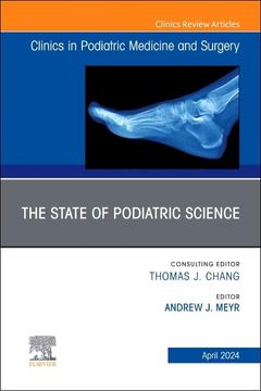 portada The State of Podiatric Science, an Issue of Clinics in Podiatric Medicine and Surgery (Volume 41-2) (The Clinics: Orthopedics, Volume 41-2) (en Inglés)
