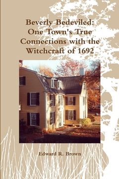 portada Beverly Bedeviled: One Town's True Connections with the Witchcraft of 1692
