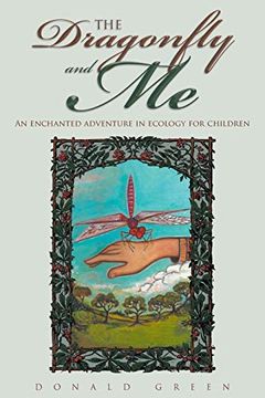 portada The Dragonfly and me: An Enchanted Adventure in Ecology for Children (en Inglés)