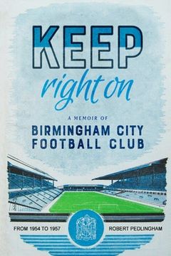 portada Keep Right On: A Memoir of Birmingham City Football Club (en Inglés)