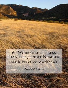 portada 60 Worksheets - Less Than for 7 Digit Numbers: Math Practice Workbook