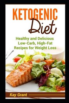 portada Ketogenic Diet: Healthy and Delicious Low-Carb, High-Fat Recipes for Weight Loss (en Inglés)