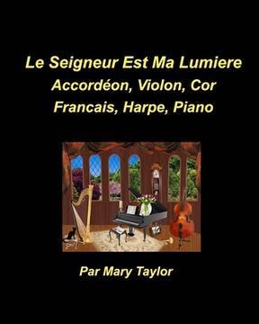 portada Le Seigneur est Ma Lumiere Accordéon, Violon, Cor Francais, Harpe, Piano: Accordéon, Violon, Cor Francais, Harpe, Piano (en Francés)