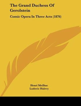 portada the grand duchess of gerolstein: comic opera in three acts (1876)