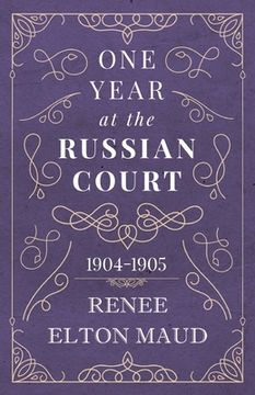 portada One Year at the Russian Court: 1904-1905 (in English)