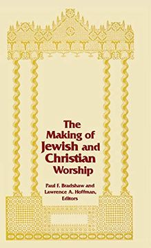 portada Making of Jewish and Christian Worship, the (Two Liturgical Traditions) (en Inglés)