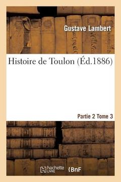 portada Histoire de Toulon. Partie 2, Tome 3 (en Francés)
