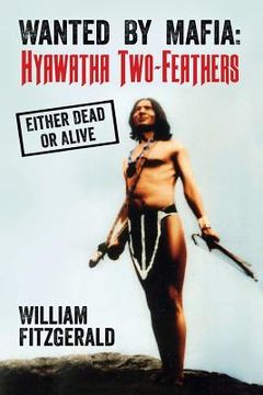 portada Wanted By Mafia: Hyawatha Two-Feathers: Either Dead Or Alive (en Inglés)