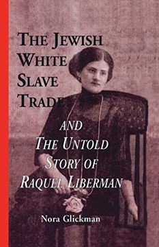portada The Jewish White Slave Trade and the Untold Story of Raquel Liberman (en Inglés)