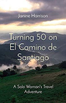 portada Turning 50 on el Camino de Santiago: A Solo Woman'S Travel Adventure (in English)