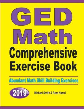 portada GED Math Comprehensive Exercise Book: Abundant Math Skill Building Exercises (en Inglés)