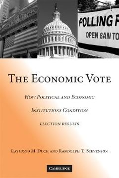portada The Economic Vote: How Political and Economic Institutions Condition Election Results: 0 (Political Economy of Institutions and Decisions) (in English)
