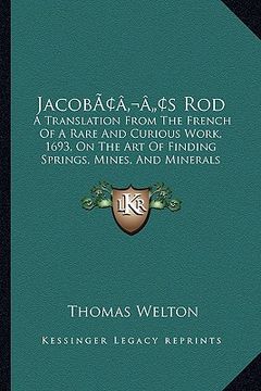 portada jacobacentsa -a centss rod: a translation from the french of a rare and curious work, 1693, on the art of finding springs, mines, and minerals (18 (en Inglés)