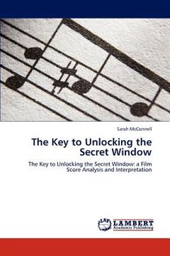 portada the key to unlocking the secret window (en Inglés)