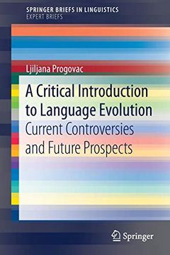 portada A Critical Introduction to Language Evolution: Current Controversies and Future Prospects (Springerbriefs in Linguistics) (en Inglés)