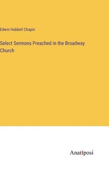 portada Select Sermons Preached in the Broadway Church (en Inglés)