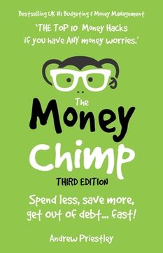 portada The Money Chimp Updated: Money managing skills. How to improve your money managing skills, spend less, save more, get out of debt faster and ha