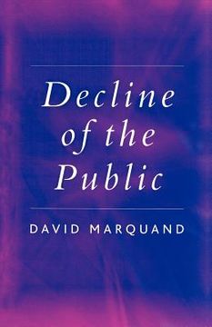 portada decline of the public: the hollowing out of citizenship (en Inglés)