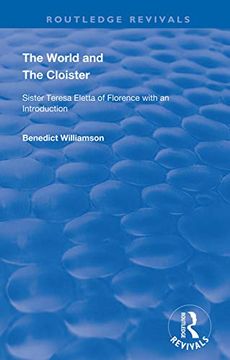 portada The World and the Cloister: Sister Teresa Eletta of Florence (Routledge Revivals) (en Inglés)