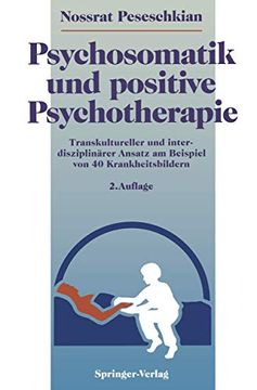portada Psychosomatik und Positive Psychotherapie: Transkultureller und Interdisziplinärer Ansatz am Beispiel von 40 Krankheitsbildern (en Alemán)