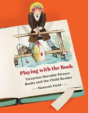 portada Playing With the Book: Victorian Movable Picture Books and the Child Reader 