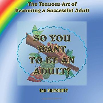 portada So You Want to Be an Adult: The Tenuous Art of Becoming a Successful Adult (Life's Journey)