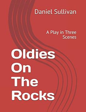 portada Oldies on the Rocks: A Play in Three Scenes (in English)