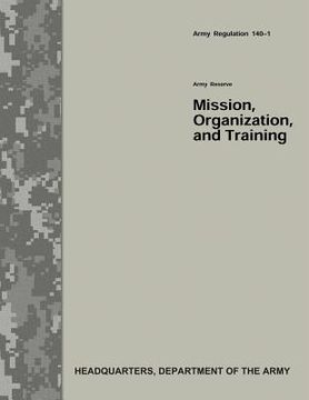 portada Army Reserve Mission, Organization, and Training (Army Regulation 140-1) (en Inglés)