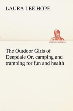 portada the outdoor girls of deepdale or, camping and tramping for fun and health (in English)