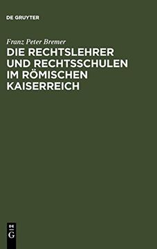 portada Die Rechtslehrer und Rechtsschulen im Romischen Kaiserreich (en Alemán)