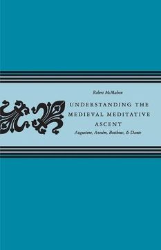 portada Understanding the Medieval Meditative Ascent: Augustine, Anselm, Boethius, and Dante (en Inglés)